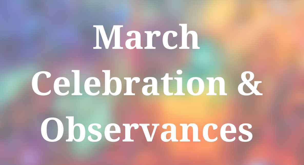 March Celebrations and Observations